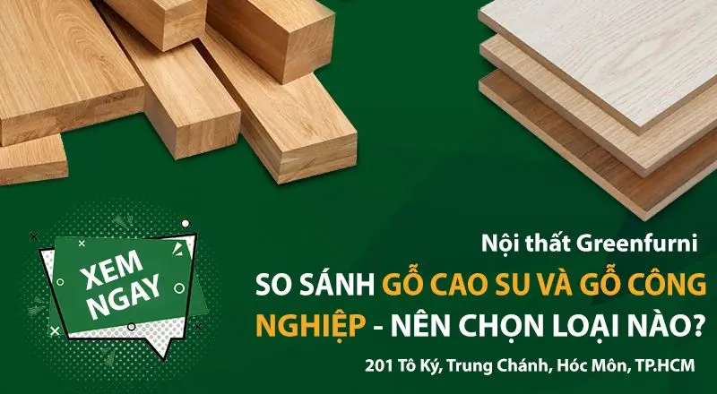 Gỗ cao su và công nghiệp nên chọn loại nào