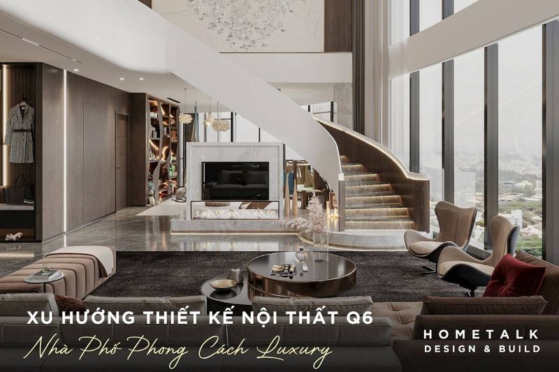 Nội thất luxury tại nhà phố quận 6 là lựa chọn cho gia chủ yêu thích sự xa hoa, chú trọng sự sang trọng và đẳng cấp