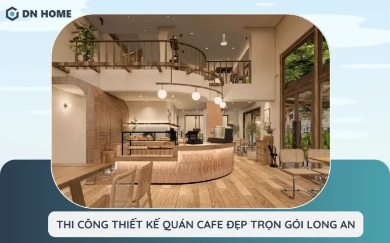 thi cong thiet ke quan cafe dep tron goi long an
